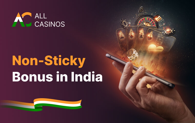 NonSticky Bonus India 2024 ️ NonSticky Casino Bonuses